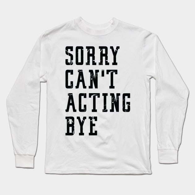 funny acting sorry Long Sleeve T-Shirt by Uni0horse